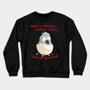 African Grey Friends are Hatched Crewneck Sweatshirt